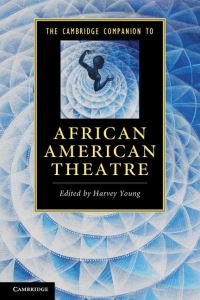 Book Cover for The Cambridge Companion to African American Theatre by Harvey Young