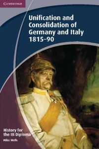 Book Cover for The Unification and Consolidation of Germany and Italy 1815-90 by Mike Wells