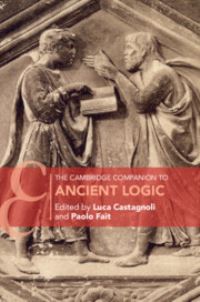 Book Cover for The Cambridge Companion to Ancient Logic by Luca Castagnoli, Paolo Fait