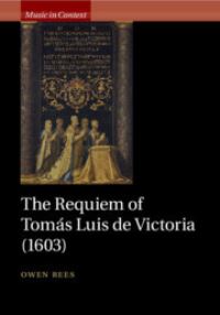 Book Cover for The Requiem of Tomás Luis De Victoria (1603) by Owen Rees