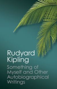 Book Cover for Something of Myself and Other Autobiographical Writings by Rudyard Kipling