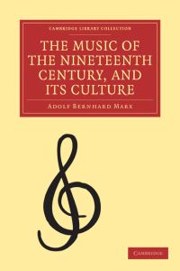 Book Cover for The Music of the Nineteenth Century and Its Culture by Adolf bernhard Marx