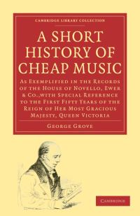 Book Cover for A Short History of Cheap Music by George Grove
