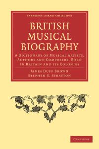Book Cover for British Musical Biography by James Duff Brown, Stephen S Stratton