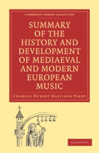 Book Cover for Summary of the History and Development of Medieval and Modern European Music by Charles Hubert Hastings Parry