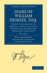 Book Cover for Diary. Diary of William Hedges, Esq. (Afterwards Sir William Hedges), During His Agency in Bengal, as Well as on His Voyage Out and Return Overland (1681-1687) by William Hedges