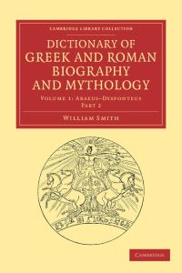 Book Cover for Dictionary of Greek and Roman Biography and Mythology. Volume 1 Abaeus-Dysponteus by William Smith