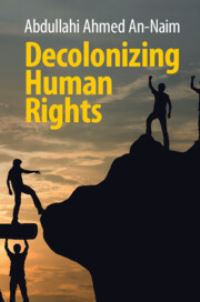 Book Cover for Decolonizing Human Rights by Abd Allah Ahmad Naim