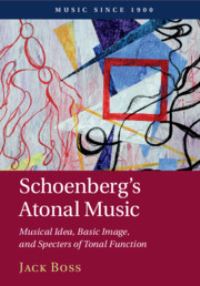 Book Cover for Schoenberg's Atonal Music by Jack Forrest Boss