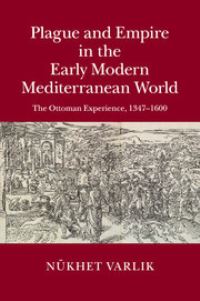 Book Cover for Plague and Empire in the Early Modern Mediterranean World by Nükhet Varlik