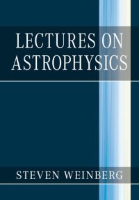 Book Cover for Lectures on Astrophysics by Steven Weinberg