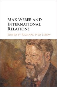 Book Cover for Max Weber and International Relations by Richard Ned Lebow