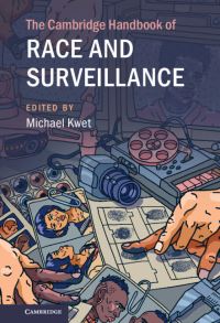 Book Cover for The Cambridge Handbook of Race and Surveillance by Michael Kwet