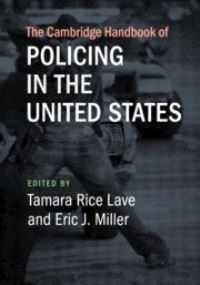Book Cover for The Cambridge Handbook of Policing in the United States by Tamara Rice Lave, Eric J. Miller