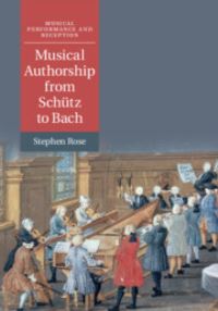 Book Cover for Musical Authorship from Schütz to Bach by Stephen Rose