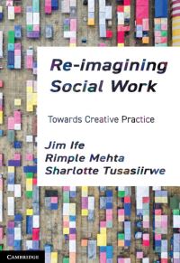 Book Cover for Re-Imagining Social Work by Jim Ife, Rimple Mehta, Sharlotte Tusasiirwe