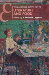 Book Cover for The Cambridge Companion to Literature and Food by J Michelle Coghlan