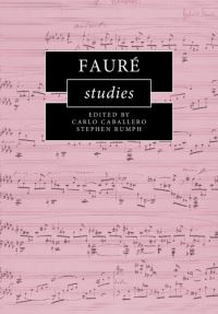 Book Cover for Fauré Studies by Carlo Caballero, Stephen C Rumph
