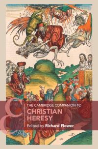 Book Cover for The Cambridge Companion to Christian Heresy by Richard Flower