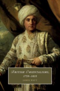 Book Cover for British Orientalisms, 1759-1835 by James Watt