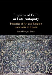 Book Cover for Empires of Faith in Late Antiquity by JaÔs Elsner