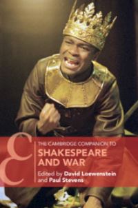 Book Cover for The Cambridge Companion to Shakespeare and War by David Loewenstein, Paul Stevens