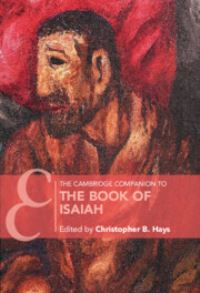 Book Cover for The Cambridge Companion to the Book of Isaiah by Christopher B Hays