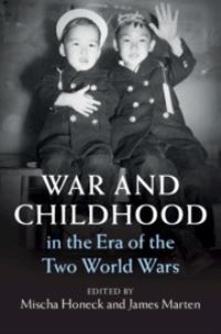 Book Cover for War and Childhood in the Era of the Two World Wars by Mischa Honeck, James Alan Marten