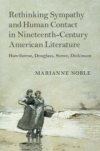 Book Cover for Rethinking Sympathy and Human Contact in Nineteenth-Century American Literature by Marianne Noble