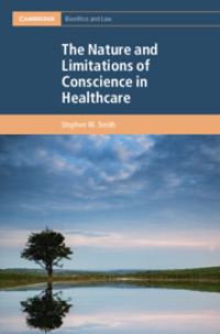 Book Cover for The Nature and Limitations of Conscience in Healthcare by Stephen W Smith
