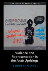 Book Cover for Violence and Representation in the Arab Uprisings by Benoît Challand