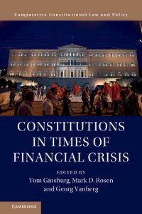 Book Cover for Constitutions in Times of Financial Crisis by Tom Ginsburg, Mark D Rosen, Georg Vanberg