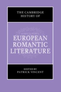 Book Cover for The Cambridge History of European Romantic Literature by Patrick H Vincent