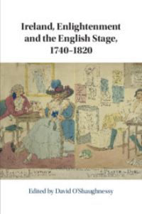 Book Cover for Ireland, Enlightenment and the English Stage, 1740-1820 by David OShaughnessy