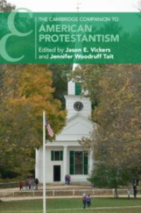 Book Cover for The Cambridge Companion to American Protestantism by Jason E Vickers, Jennifer L Woodruff Tait