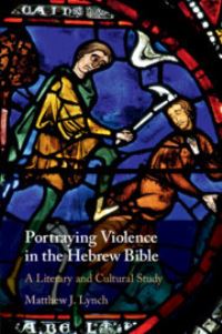 Book Cover for Portraying Violence in the Hebrew Bible by Matthew Lynch