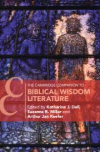 Book Cover for The Cambridge Companion to Biblical Wisdom Literature by Katharine J Dell, Suzanna R Millar, Arthur Jan Keefer