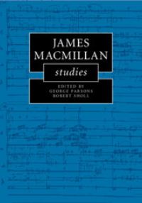 Book Cover for James MacMillan Studies by George Parsons, Robert Sholl