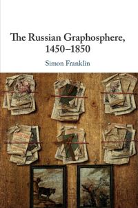 Book Cover for The Russian Graphosphere, 1450-1850 by Simon Franklin