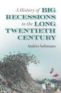 Book Cover for A History of Big Recessions in the Long Twentieth Century by Andrés Solimano