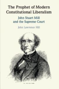 Book Cover for The Prophet of Modern Constitutional Liberalism by John L Hill