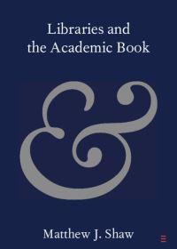 Book Cover for Libraries and the Academic Book by Matthew J Shaw
