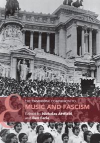 Book Cover for The Cambridge Companion to Music and Fascism by Ben Earle