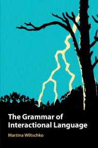 Book Cover for The Grammar of Interactional Language by Martina Wiltschko