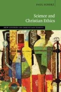 Book Cover for Science and Christian Ethics by Paul J Scherz