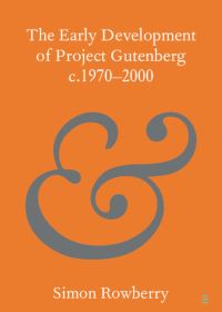 Book Cover for The Early Development of Project Gutenberg C.1970-2000 by Simon Rowberry