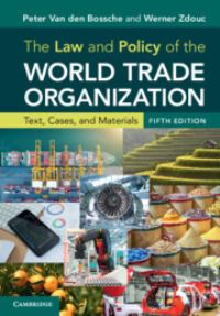 Book Cover for The Law and Policy of the World Trade Organization by Peter van den Bossche, Werner Zdouc