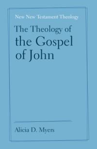 Book Cover for The Theology of the Gospel of John by Alicia D Myers