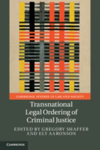 Book Cover for Transnational Legal Ordering of Criminal Justice by Gregory C Shaffer, Ely Aaronson