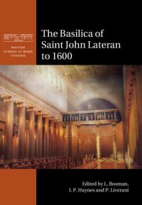 Book Cover for The Basilica of Saint John Lateran to 1600 by Lex Bosman, Ian P Haynes, Paolo Liverani